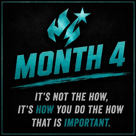 Month 4: It's not the how, it's how you do the how that is important.
