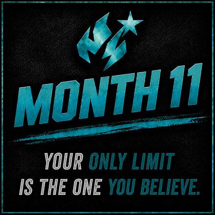 Month 11: Your only limit is the one you believe.